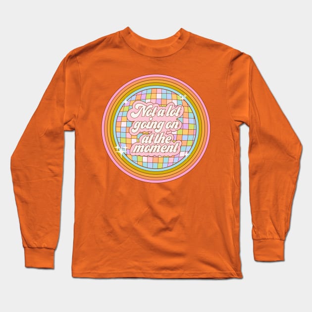 Not a lot going on at the moment - rainbow Long Sleeve T-Shirt by Deardarling